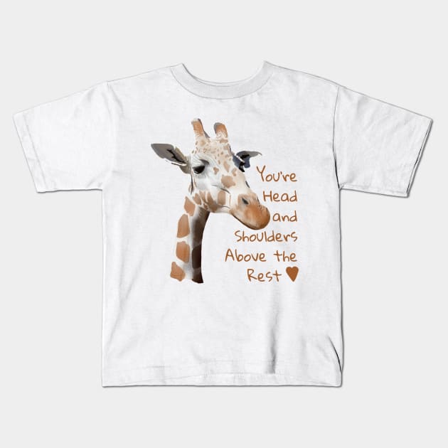 You’re Head and Shoulders Above the Rest Kids T-Shirt by MamaODea